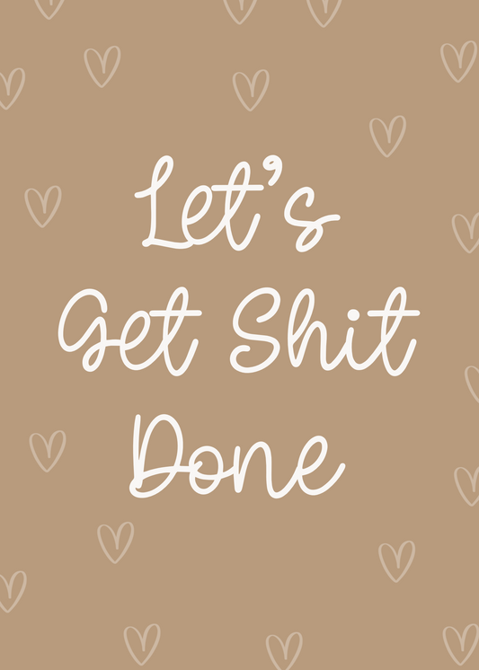 Neutral Get Shit Done Print