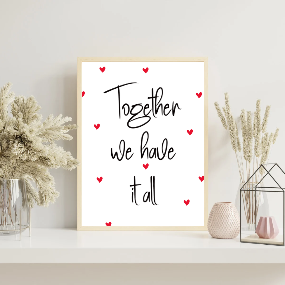 Together we have it all Print