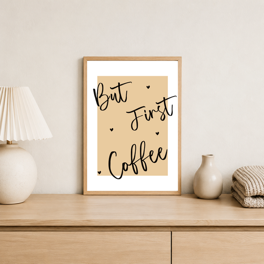 Coffee First Print