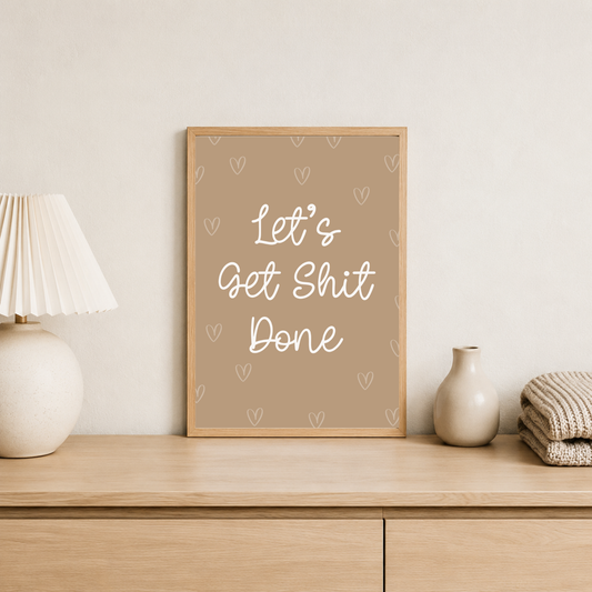 Neutral Get Shit Done Print