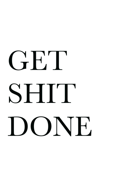 Get Sh*t Done print