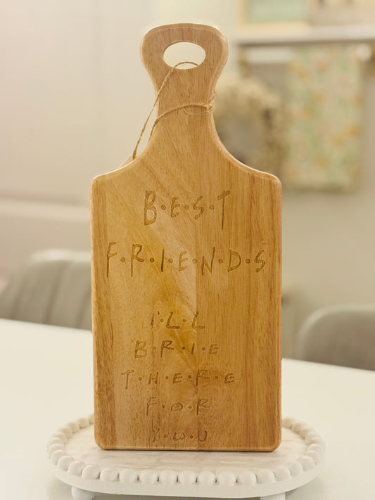'Friends' - I'll brie there for you - chopping board