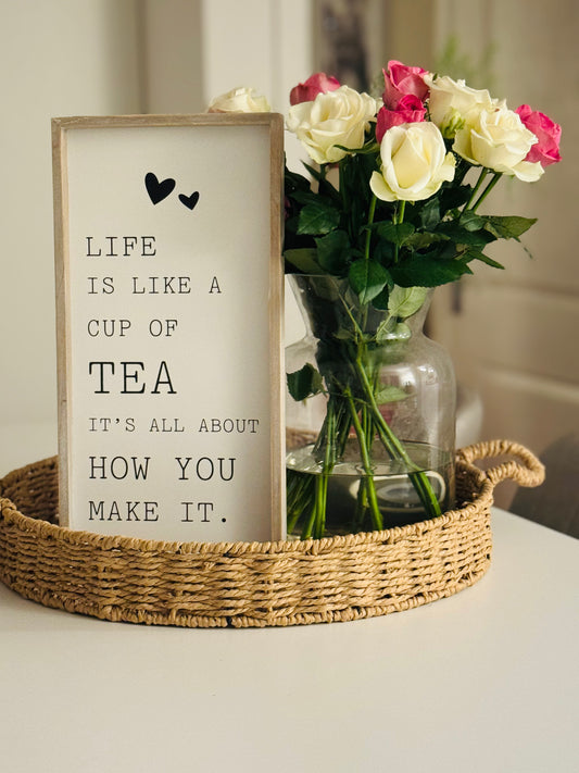 Life is like a cup of tea sign